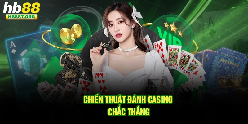 Chiến thuật đánh casino chắc thắng