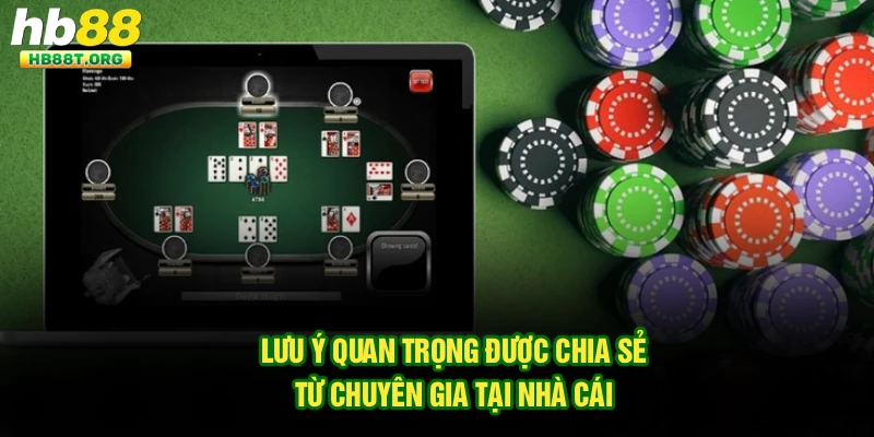 Lưu ý quan trọng được chia sẻ từ chuyên gia tại nhà cái