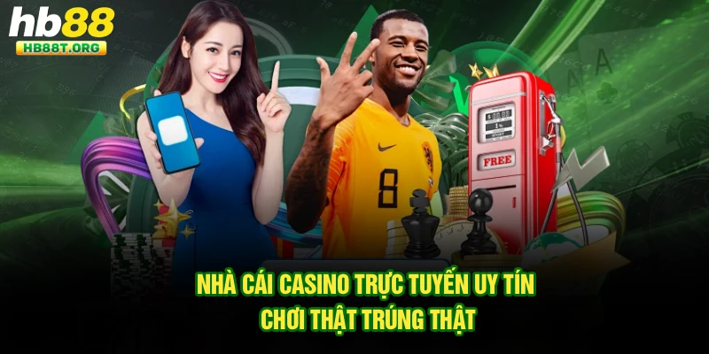 Nhà cái casino trực tuyến uy tín chơi thật trúng thật
