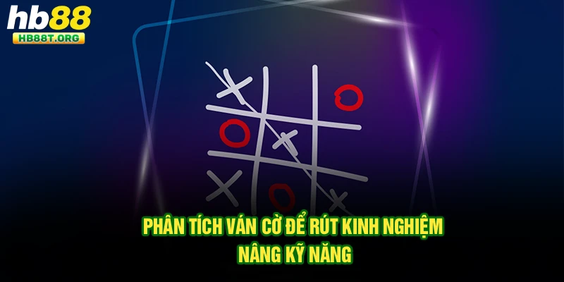 Phân tích ván cờ để rút kinh nghiệm, nâng kỹ năng