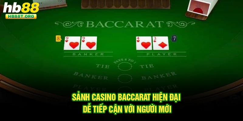 Sảnh casino Baccarat hiện đại, dễ tiếp cận với người mới