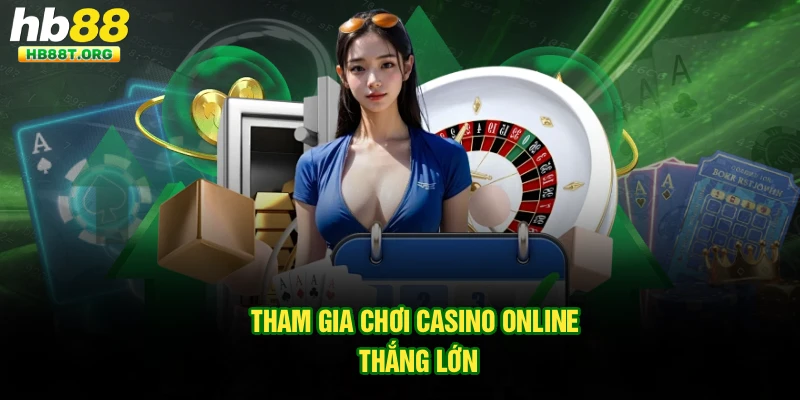 Tham gia chơi casino online thắng lớn