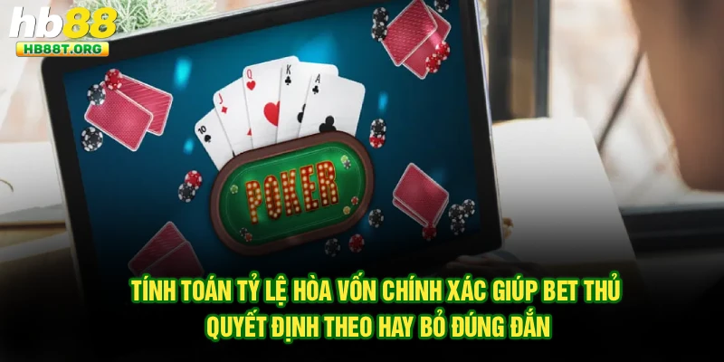 Tính toán tỷ lệ hòa vốn chính xác giúp bet thủ quyết định theo hay bỏ đúng đắn