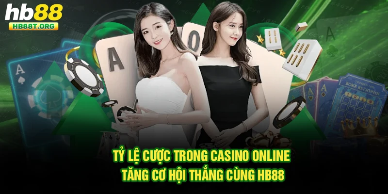 Tỷ Lệ Cược Trong Casino Online Tăng Cơ Hội Thắng Cùng Hb88