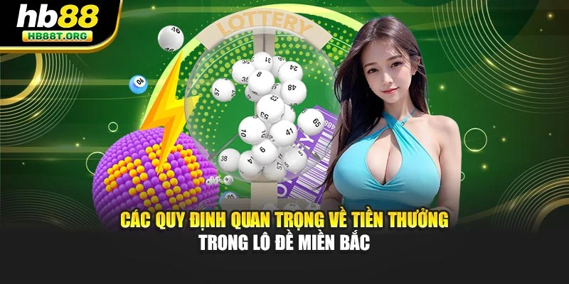 Các quy định quan trọng về tiền thưởng trong lô đề miền Bắc