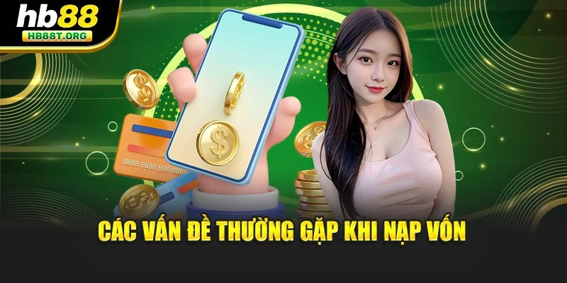 Các vấn đề thường gặp khi nạp vốn
