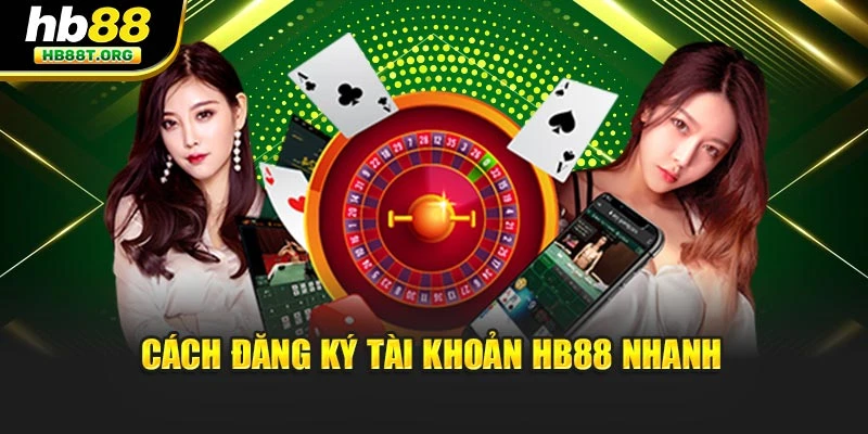 Cách đăng ký tài khoản Hb88 nhanh