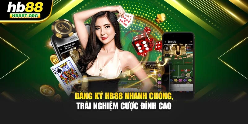 Đăng Ký Hb88 Nhanh Chóng, Trải Nghiệm Cược Đỉnh Cao