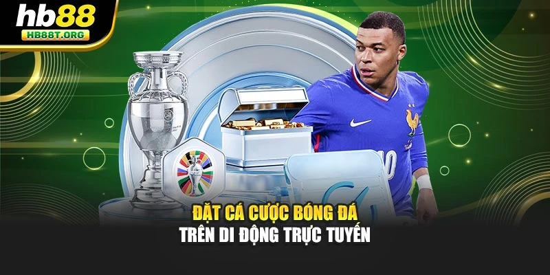 Đặt cá cược bóng đá trên di động trực tuyến