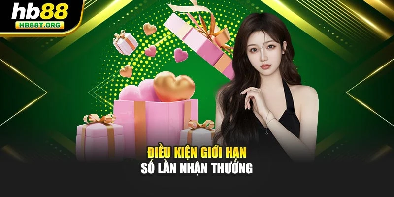 Điều kiện giới hạn số lần nhận thưởng