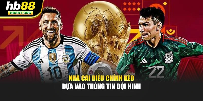 Nhà cái điều chỉnh kèo dựa vào thông tin đội hình