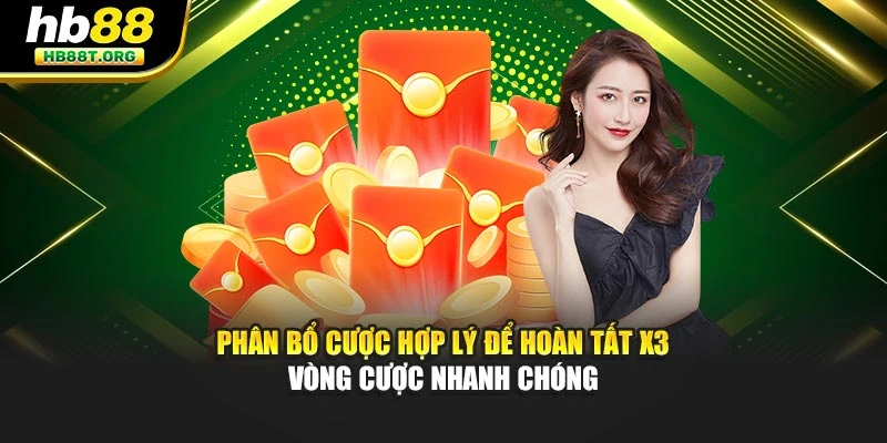 Phân bổ cược hợp lý để hoàn tất x3 vòng cược nhanh chóng
