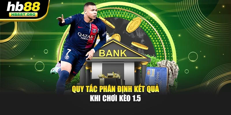 Quy tắc phân định kết quả khi chơi kèo 1.5