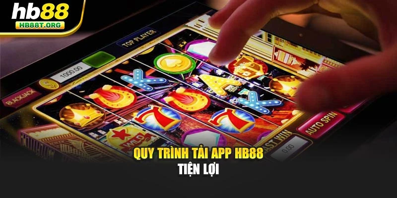 Quy trình tải app Hb88 tiện lợi