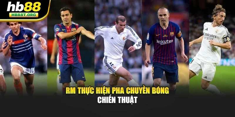 RM thực hiện pha chuyền bóng chiến thuật