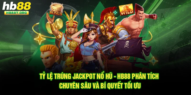 Tỷ Lệ Trúng Jackpot Nổ Hũ - Hb88 Phân Tích Chuyên Sâu Và Bí Quyết Tối Ưu